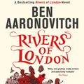 Cover Art for 9780575097599, Rivers of London: The First Rivers of London novel by Ben Aaronovitch