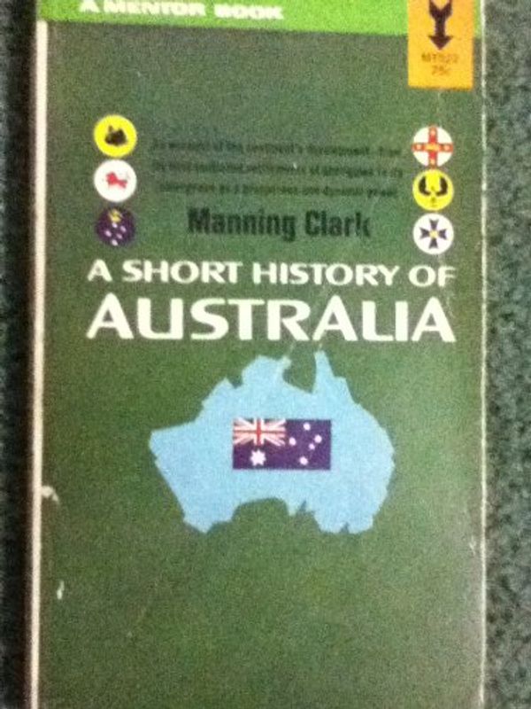 Cover Art for 9780451613899, A Short History of Australia by Manning Clark