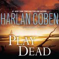 Cover Art for 9781441853998, Play Dead by Harlan Coben