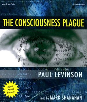 Cover Art for 9781593160388, The Consciousness Plague by Paul Levinson