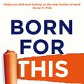 Cover Art for 9781447297512, Born For This: How to Find the Work You Were Meant to Do by Chris Guillebeau