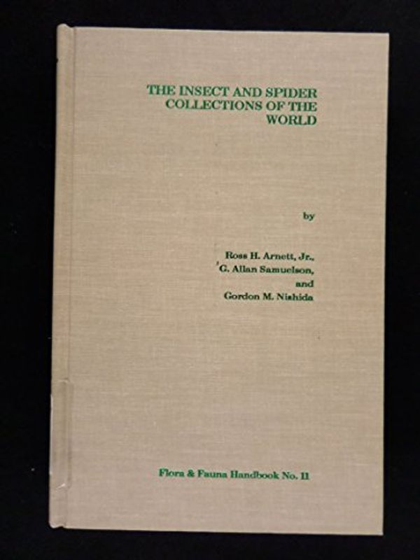 Cover Art for 9781877743153, The Insect and Spider Collections of the World by Arnett, Ross H., Samuelson, G. Allan, Nishida, Gordon M.