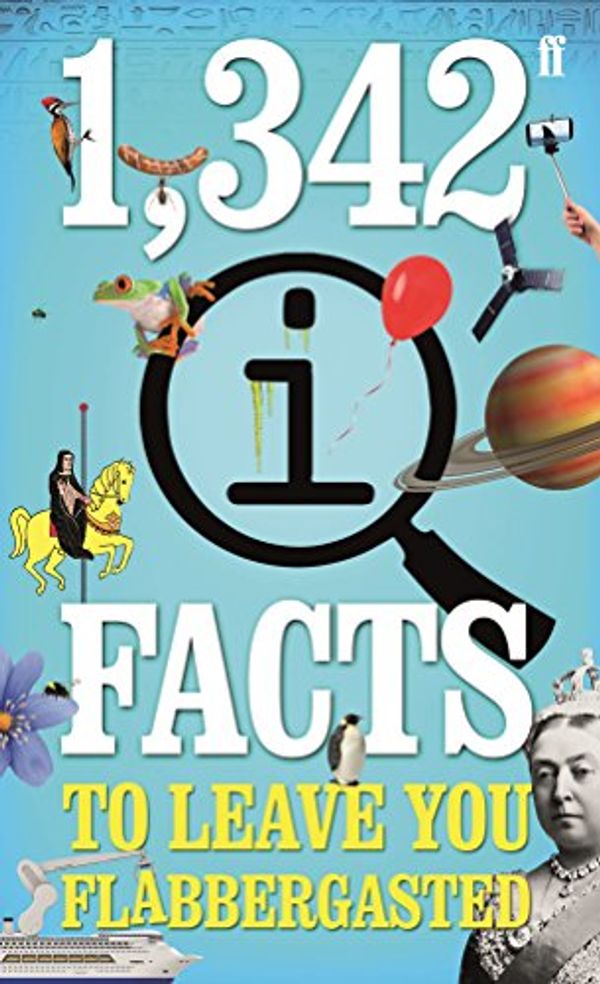 Cover Art for B01ICA0Y1E, 1,342 QI Facts To Leave You Flabbergasted (Quite Interesting) by John Lloyd, John Mitchinson, James Harkin, Anne Miller