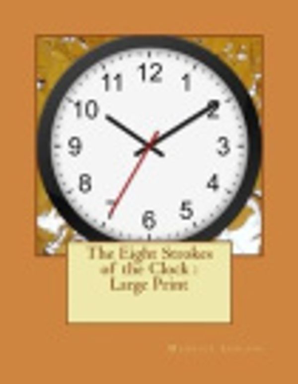 Cover Art for 9781724721402, The Eight Strokes of the Clock by Maurice Leblanc