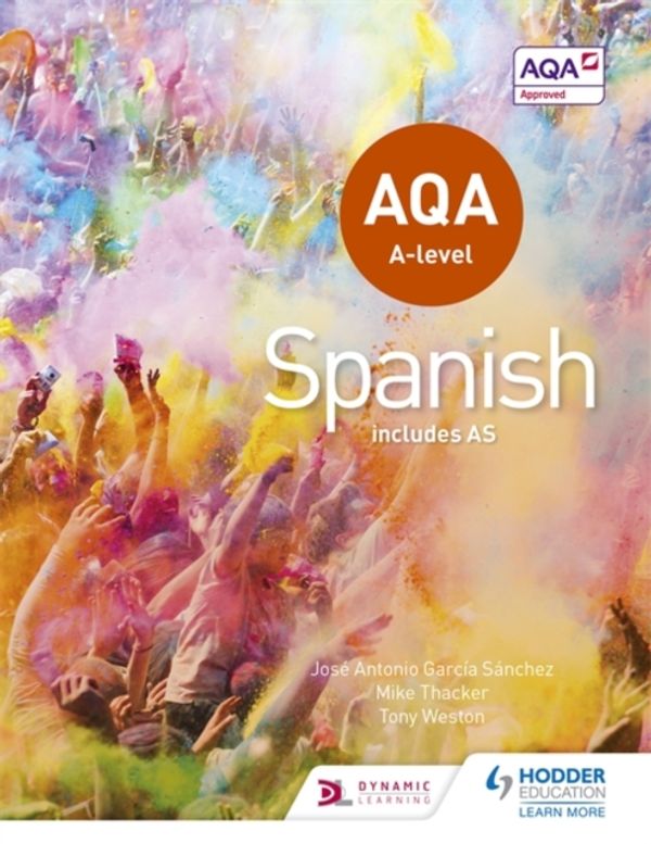 Cover Art for 9781471858093, AQA A-level Spanish (includes AS) by Tony Weston, Sánchez, José Antonio García, Mike Thacker