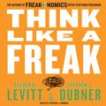 Cover Art for 9780062218384, Think Like a Freak by Steven D. Levitt, Stephen J. Dubner, Stephen J. Dubner