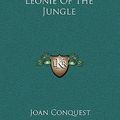 Cover Art for 9781168655585, Leonie of the Jungle by Joan Conquest