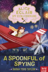 Cover Art for 9781839940972, Alice Éclair, Spy Extraordinaire! A Spoonful of Spying (Alice Eclair) by Sarah Todd Taylor