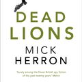 Cover Art for 9781473641112, Dead Lions by Mick Herron