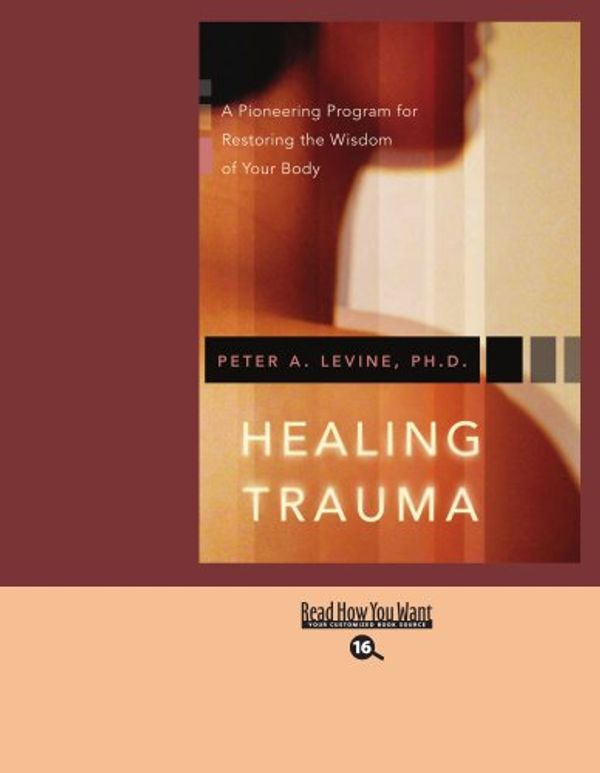 Cover Art for 9781427099631, Healing Trauma (EasyRead Large Bold Edition) by Peter A. Levine