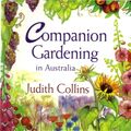 Cover Art for 9780733623349, Companion Gardening in Australia by Judith Collins