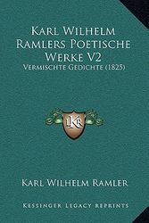 Cover Art for 9781165548453, Karl Wilhelm Ramlers Poetische Werke V2: Vermischte Gedichte (1825) by Karl Wilhelm Ramler