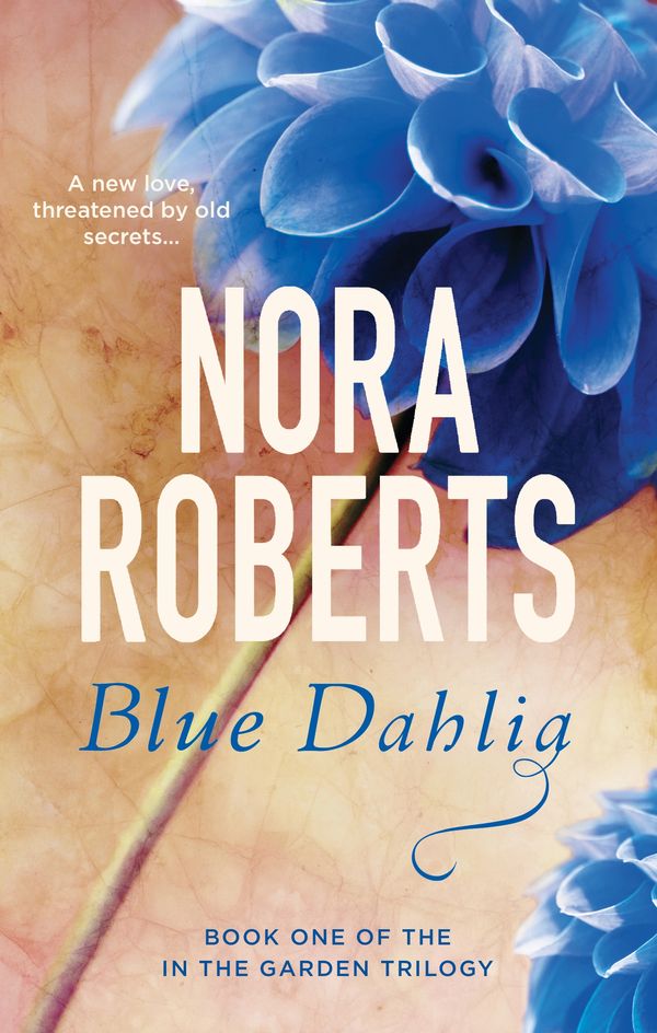 Cover Art for 9780349411606, Blue Dahlia: Number 1 in series by Nora Roberts