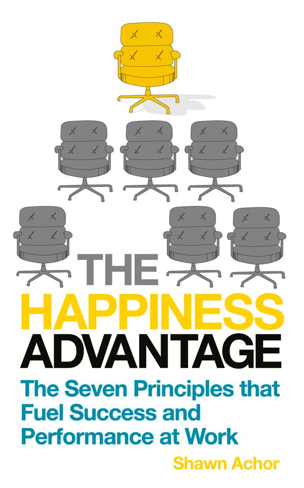 Cover Art for 9781448112616, The Happiness Advantage: The Seven Principles of Positive Psychology that Fuel Success and Performance at Work by Shawn Achor