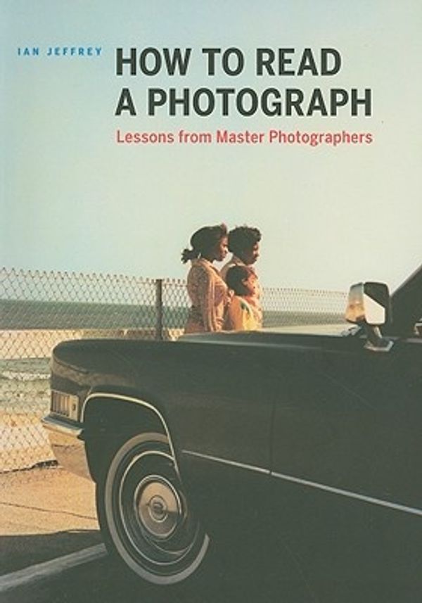 Cover Art for 9780810972971, How to Read a Photograph by Ian Jeffrey