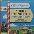 Cover Art for 9780745142425, Neither Here Nor There: Complete & Unabridged by Bill Bryson