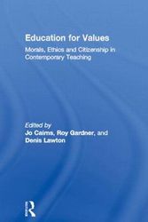 Cover Art for 9780749439446, Education for Values: Morals, Ethics and Citizenship in Contemporary Teaching by Roy Gardner, Jo Cairns, Denis Lawton