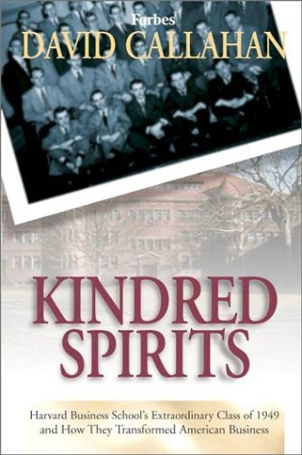 Cover Art for 0723812418190, Kindred Spirits: Harvard Business School's Extraordinary Class of 1949 and How They Transformed American Business by Forbes Inc.