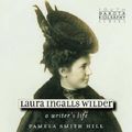 Cover Art for 9780977795567, Laura Ingalls Wilder: A Writer’s Life by Pamela Smith Hill