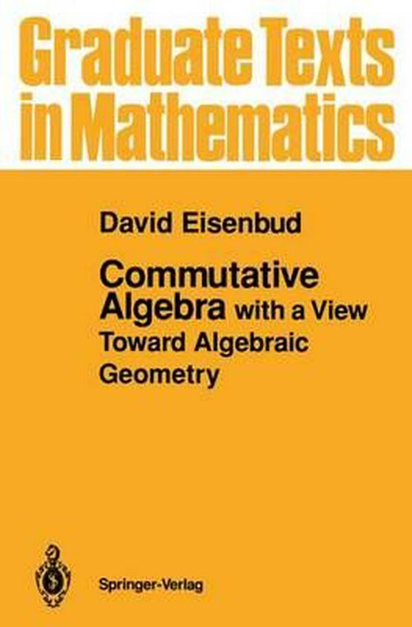 Cover Art for 9780387942681, Commutative Algebra with a View toward Algebraic Geometry by David Eisenbud