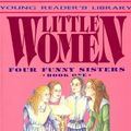 Cover Art for 9780880704373, Little Women Four Funny Sisters by Louisa May Alcott