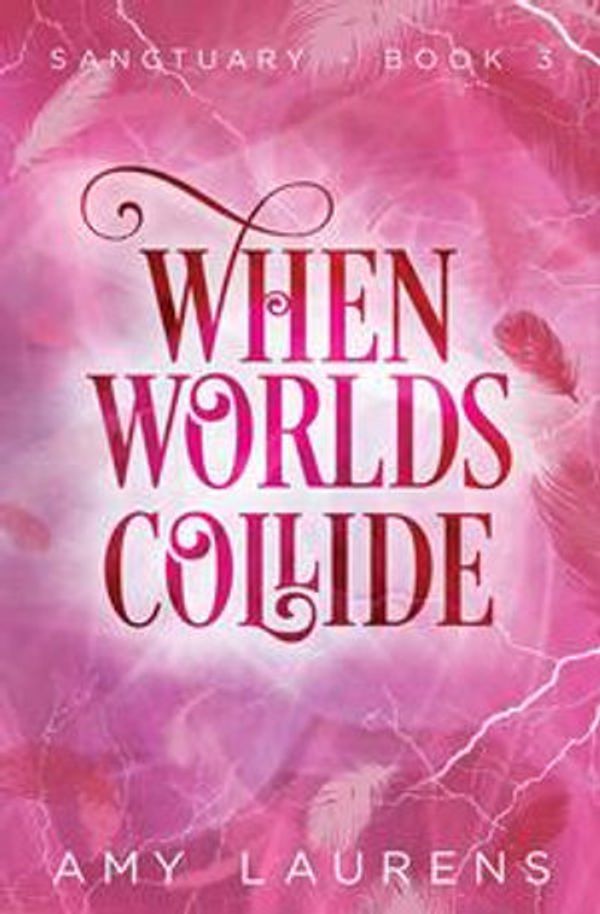 Cover Art for 9781386880127, When Worlds Collide: Sanctuary, #3 by Amy Laurens
