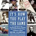 Cover Art for 9780061246326, It's How You Play the Game by Brian Kilmeade