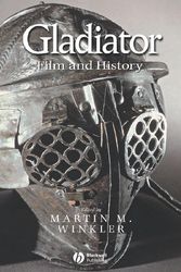 Cover Art for 9781405110426, Gladiator: Film and History by Martin M. Winkler