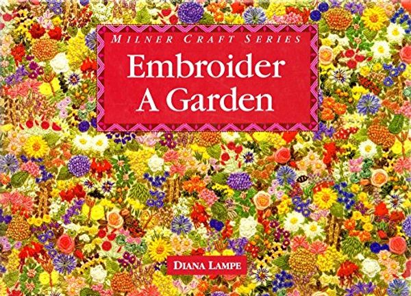 Cover Art for 9781863511223, Embroider a Garden (Milner Craft Series) by Diana Lampe