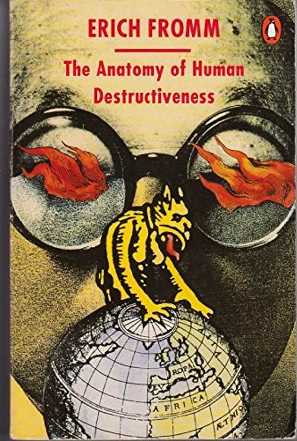 Cover Art for 9780140134650, The Anatomy of Human Destructiveness by Erich Fromm