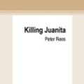 Cover Art for 9780369382733, Killing Juanita by Peter Rees