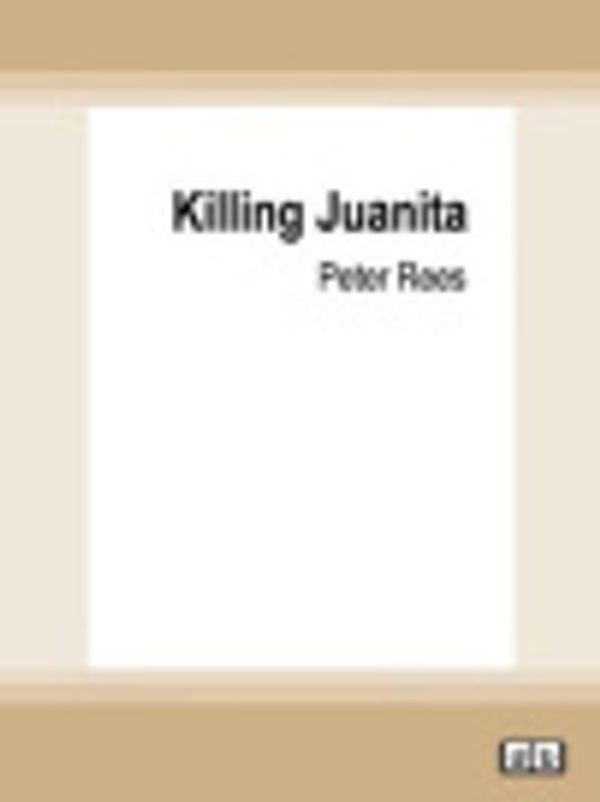 Cover Art for 9780369382733, Killing Juanita by Peter Rees