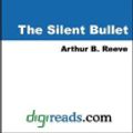Cover Art for 9781420908459, The Silent Bullet by Arthur B. Reeve