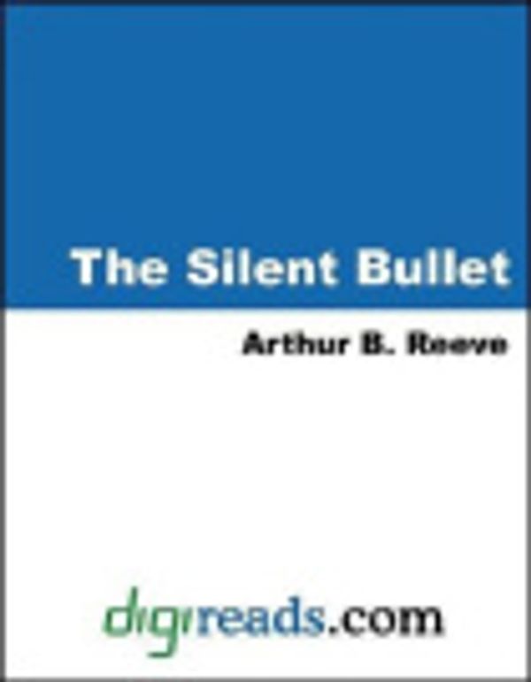 Cover Art for 9781420908459, The Silent Bullet by Arthur B. Reeve