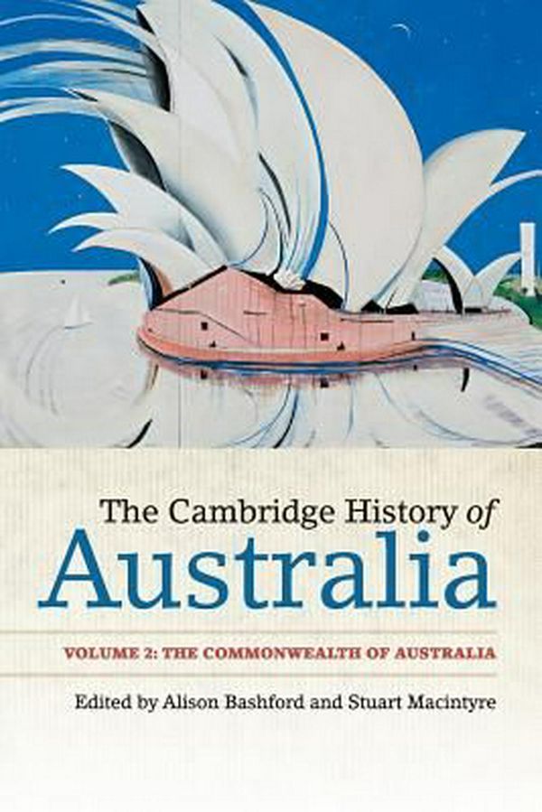 Cover Art for 9781107452039, The Cambridge History of AustraliaVolume 2, the Commonwealth of Australia by Alison Bashford