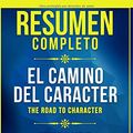 Cover Art for 9798610369419, Resumen Completo: El Camino Del Caracter (The Road To Character) - Basado En El Libro De David Brooks by Libros Maestros