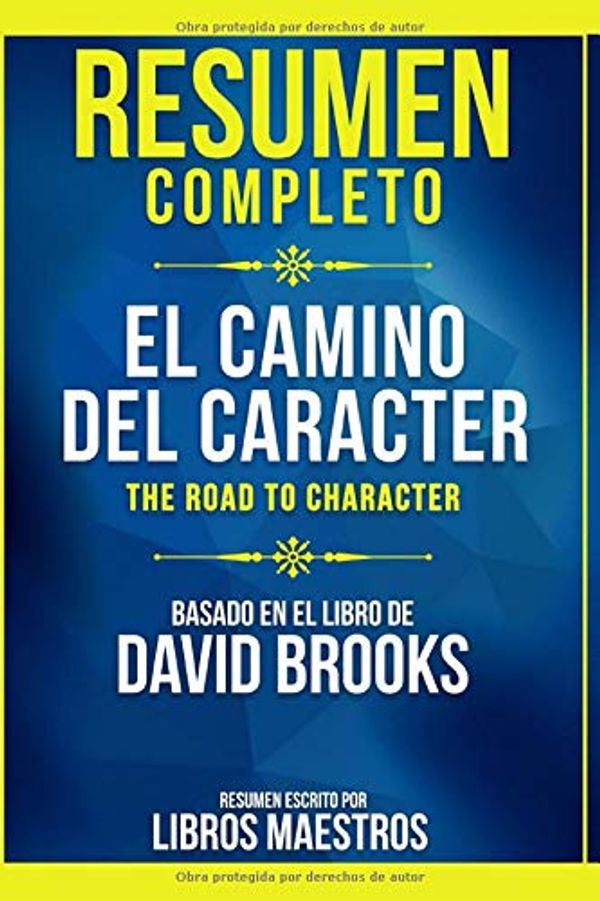 Cover Art for 9798610369419, Resumen Completo: El Camino Del Caracter (The Road To Character) - Basado En El Libro De David Brooks by Libros Maestros