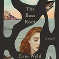 Cover Art for B08272VCBZ, The Bass Rock: A Novel by Evie Wyld