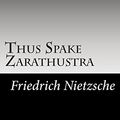 Cover Art for 9781483970752, Thus Spake Zarathustra by Friedrich Wilhelm Nietzsche