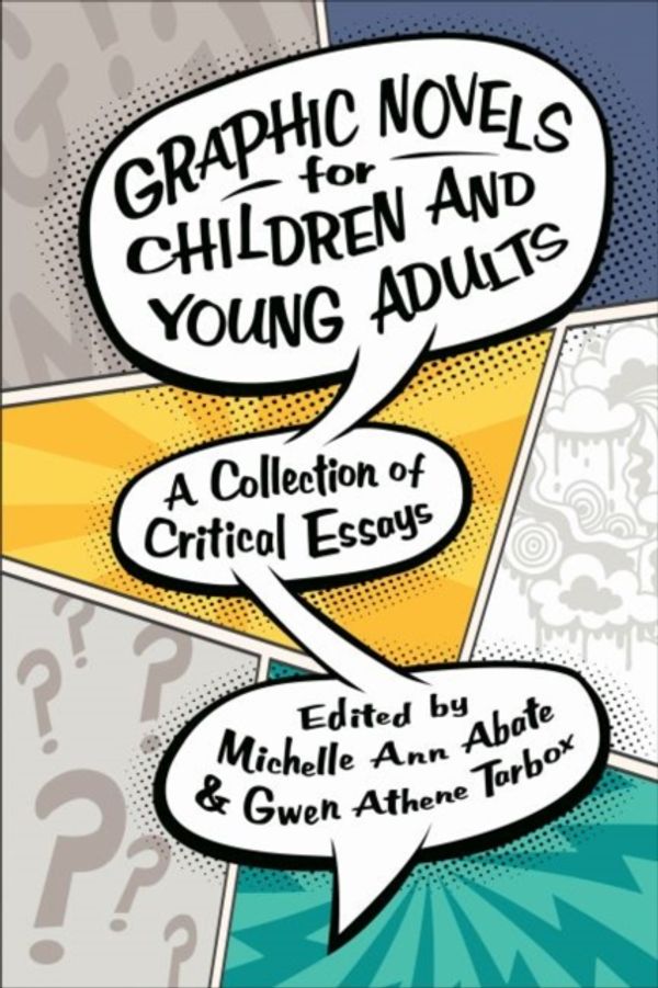 Cover Art for 9781496818447, Graphic Novels for Children and Young Adults: A Collection of Critical Essays (Children's Literature Association) by Michelle Ann Abate