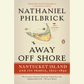 Cover Art for 9780525498209, Away Off Shore by Nathaniel Philbrick