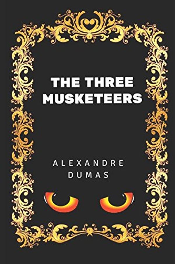 Cover Art for 9781520802978, The Three Musketeers: By Alexandre Dumas - Illustrated by Alexandre Dumas
