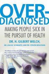 Cover Art for 9780807021996, Overdiagnosed by H. Gilbert Welch, Lisa Schwartz, Steve Woloshin