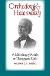 Cover Art for 9781599250984, Orthodoxy and Heterodoxy by William, G.T. Shedd