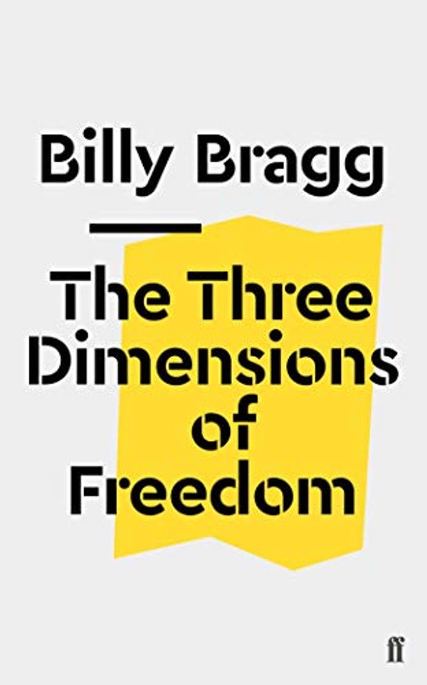 Cover Art for B07NDLRXN7, The Three Dimensions of Freedom by Billy Bragg