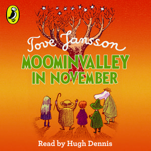 Cover Art for 9780141972923, Moominvalley in November by Tove Jansson, Hugh Dennis