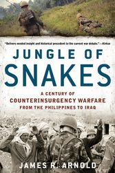 Cover Art for 9781608190942, Jungle of Snakes: A Century of Counterinsurgency Warfare from the Philippines to Iraq by James R. Arnold