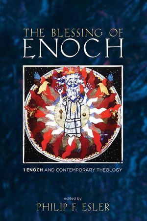 Cover Art for 9781532614248, The Blessing of Enoch: 1 Enoch and Contemporary Theology by Philip Francis Esler