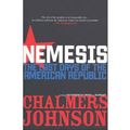 Cover Art for 9781921215766, Nemesis The Last Days of the American Republic by Chalmers A. Johnson, Johnson Chalmers