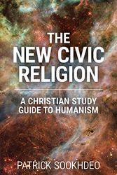 Cover Art for 9780996724593, The New Civic Religion: A Christian Study Guide to Humanism by Patrick Sookhdeo